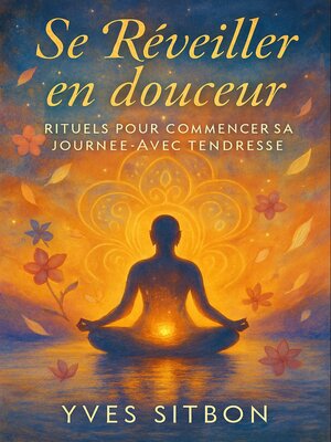 cover image of Se Réveiller en Douceur  Rituels pour Commencer sa Journée avec Tendresse